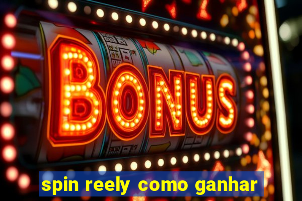 spin reely como ganhar